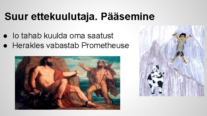 Suur ettekuulutaja. Pääsemine ● Io tahab kuulda oma saatust ● Herakles vabastab Prometheuse 