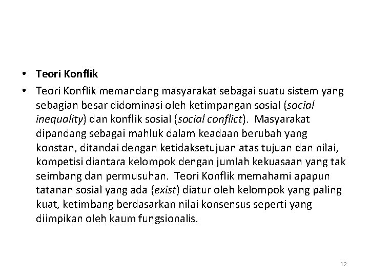  • Teori Konflik memandang masyarakat sebagai suatu sistem yang sebagian besar didominasi oleh