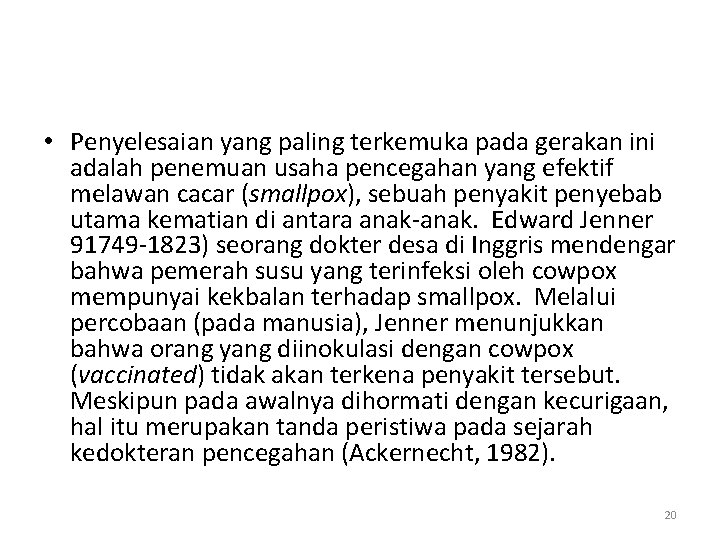  • Penyelesaian yang paling terkemuka pada gerakan ini adalah penemuan usaha pencegahan yang