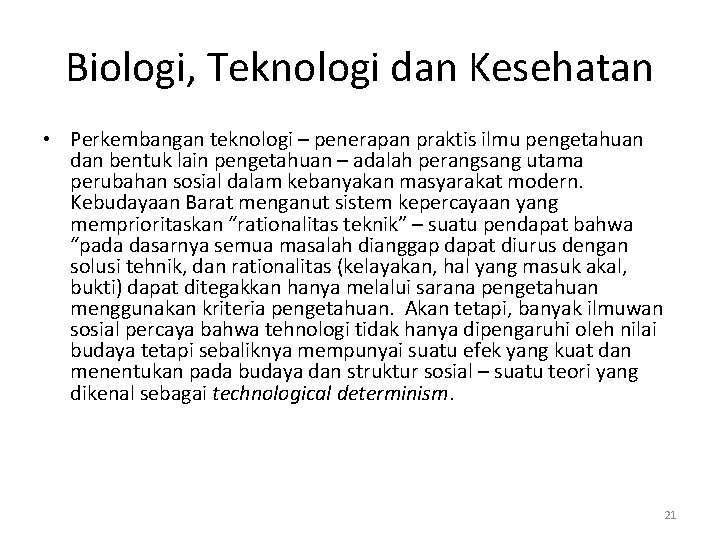 Biologi, Teknologi dan Kesehatan • Perkembangan teknologi – penerapan praktis ilmu pengetahuan dan bentuk