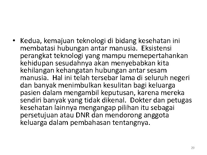  • Kedua, kemajuan teknologi di bidang kesehatan ini membatasi hubungan antar manusia. Eksistensi