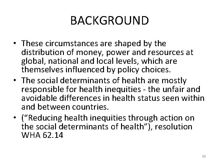 BACKGROUND • These circumstances are shaped by the distribution of money, power and resources