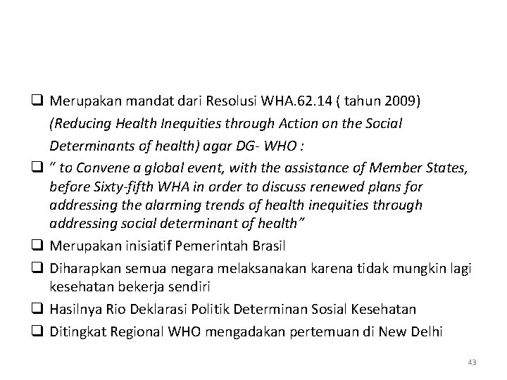 q Merupakan mandat dari Resolusi WHA. 62. 14 ( tahun 2009) (Reducing Health Inequities