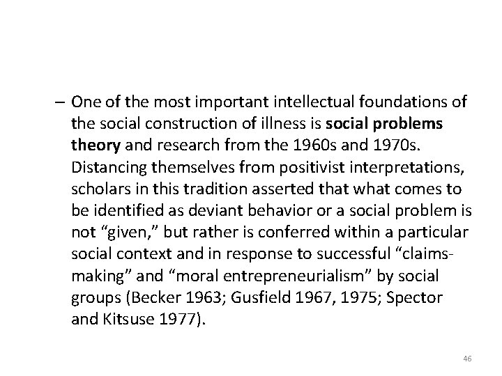 – One of the most important intellectual foundations of the social construction of illness