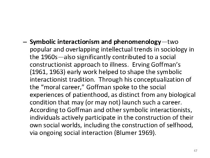 – Symbolic interactionism and phenomenology—two popular and overlapping intellectual trends in sociology in the