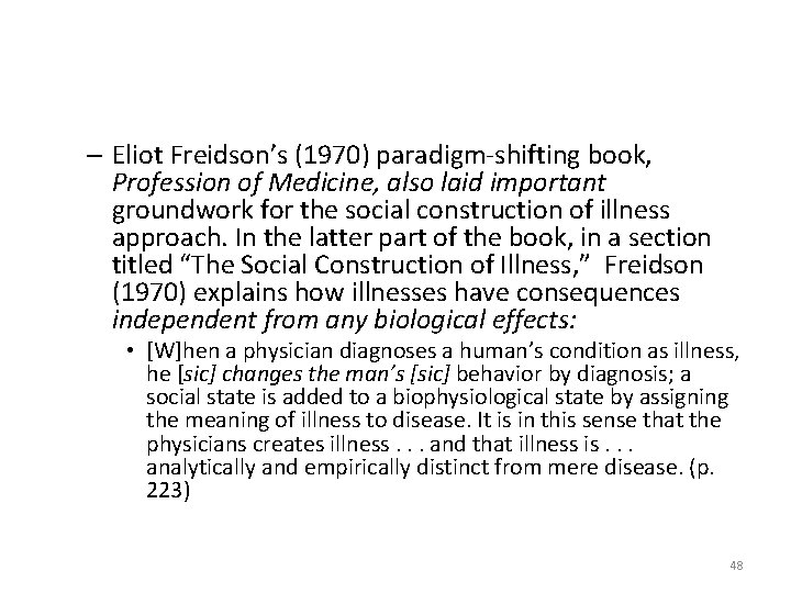 – Eliot Freidson’s (1970) paradigm-shifting book, Profession of Medicine, also laid important groundwork for