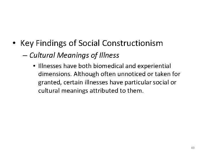  • Key Findings of Social Constructionism – Cultural Meanings of Illness • Illnesses