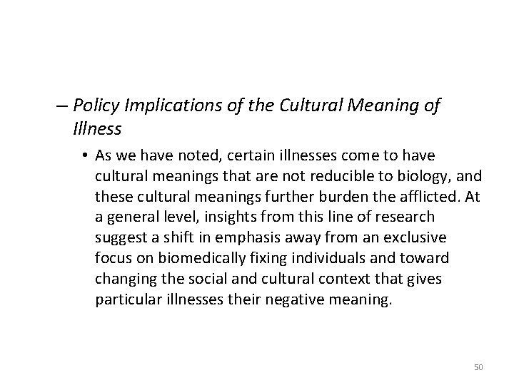 – Policy Implications of the Cultural Meaning of Illness • As we have noted,