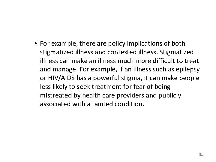  • For example, there are policy implications of both stigmatized illness and contested