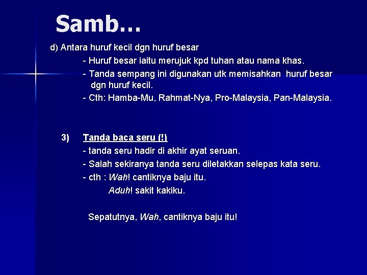 Samb… d) Antara huruf kecil dgn huruf besar - Huruf besar iaitu merujuk kpd