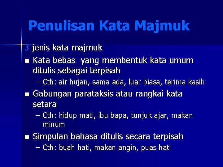 Penulisan Kata Majmuk 3 jenis kata majmuk n Kata bebas yang membentuk kata umum