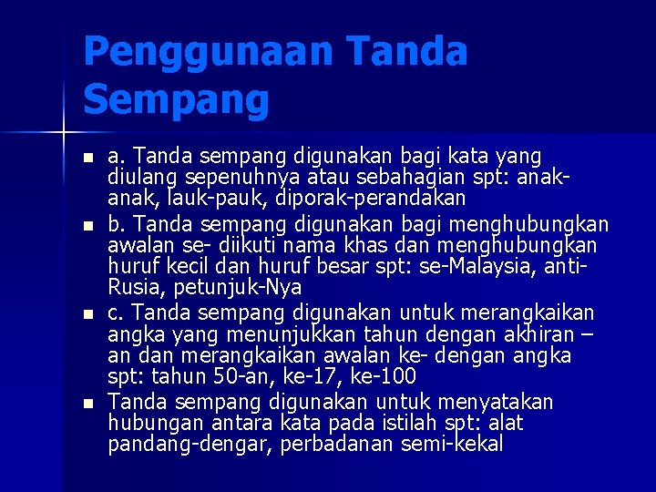 Penggunaan Tanda Sempang n n a. Tanda sempang digunakan bagi kata yang diulang sepenuhnya