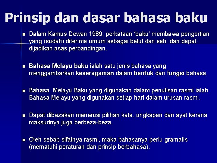 Prinsip dan dasar bahasa baku n Dalam Kamus Dewan 1989, perkataan ‘baku’ membawa pengertian