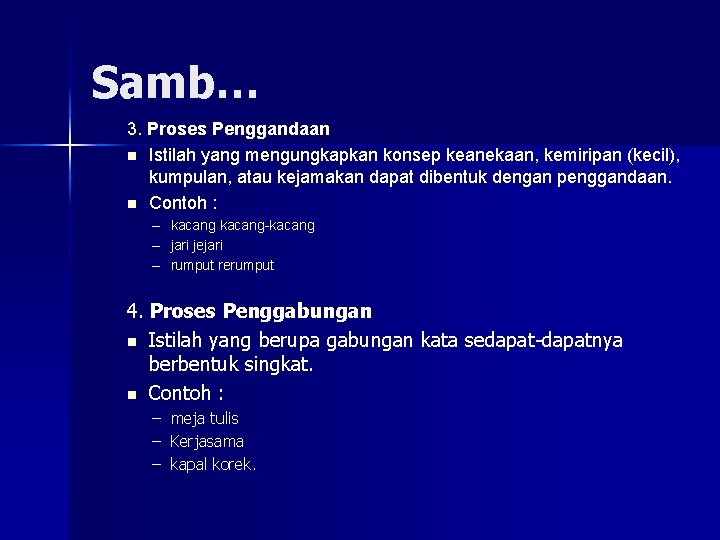 Samb… 3. Proses Penggandaan n Istilah yang mengungkapkan konsep keanekaan, kemiripan (kecil), kumpulan, atau