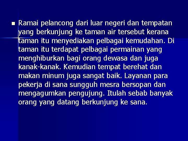 n Ramai pelancong dari luar negeri dan tempatan yang berkunjung ke taman air tersebut
