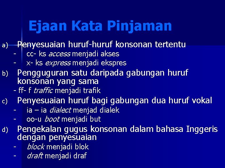 Ejaan Kata Pinjaman a) - b) Penyesuaian huruf-huruf konsonan tertentu cc- ks access menjadi