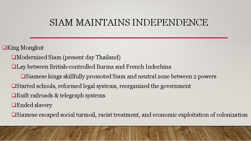 SIAM MAINTAINS INDEPENDENCE q. King Mongkut q. Modernized Siam (present day Thailand) q. Lay