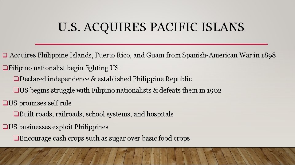 U. S. ACQUIRES PACIFIC ISLANS q Acquires Philippine Islands, Puerto Rico, and Guam from