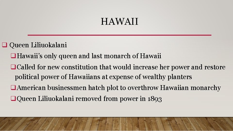 HAWAII q Queen Liliuokalani q. Hawaii’s only queen and last monarch of Hawaii q.