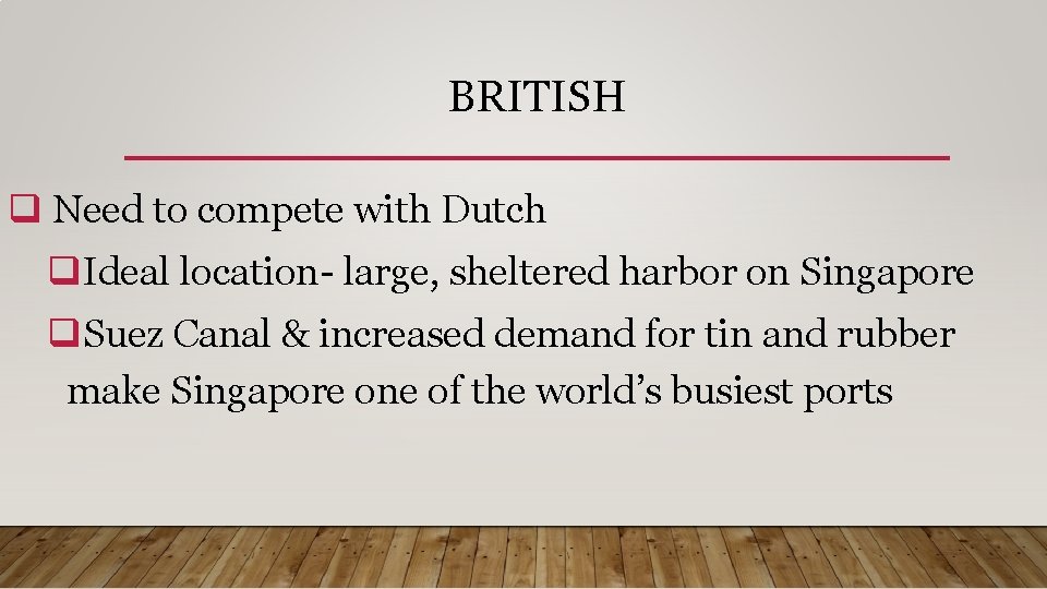 BRITISH q Need to compete with Dutch q. Ideal location- large, sheltered harbor on