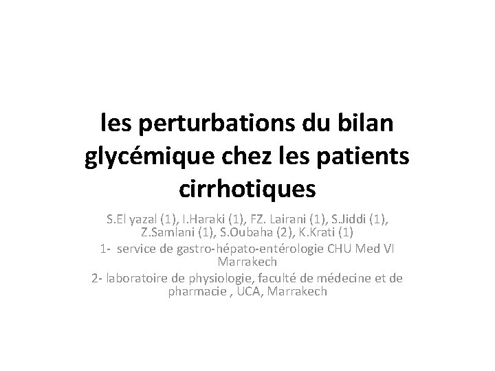 les perturbations du bilan glycémique chez les patients cirrhotiques S. El yazal (1), I.