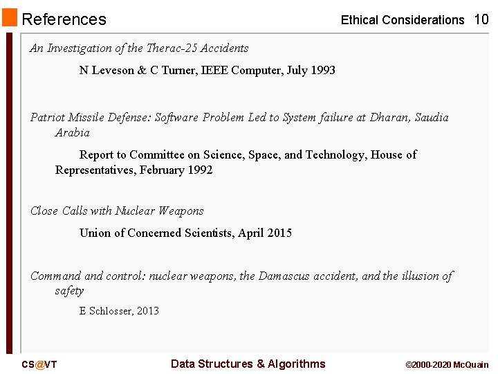 References Ethical Considerations 10 An Investigation of the Therac-25 Accidents N Leveson & C