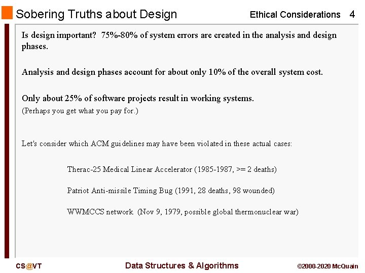 Sobering Truths about Design Ethical Considerations 4 Is design important? 75%-80% of system errors