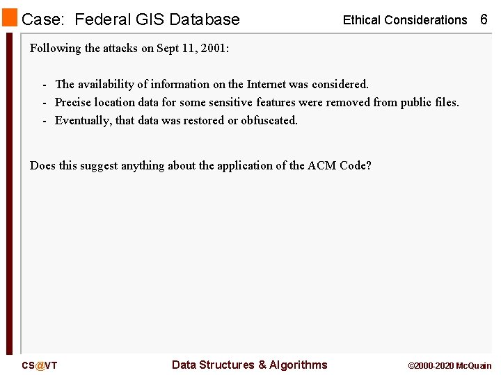 Case: Federal GIS Database Ethical Considerations 6 Following the attacks on Sept 11, 2001: