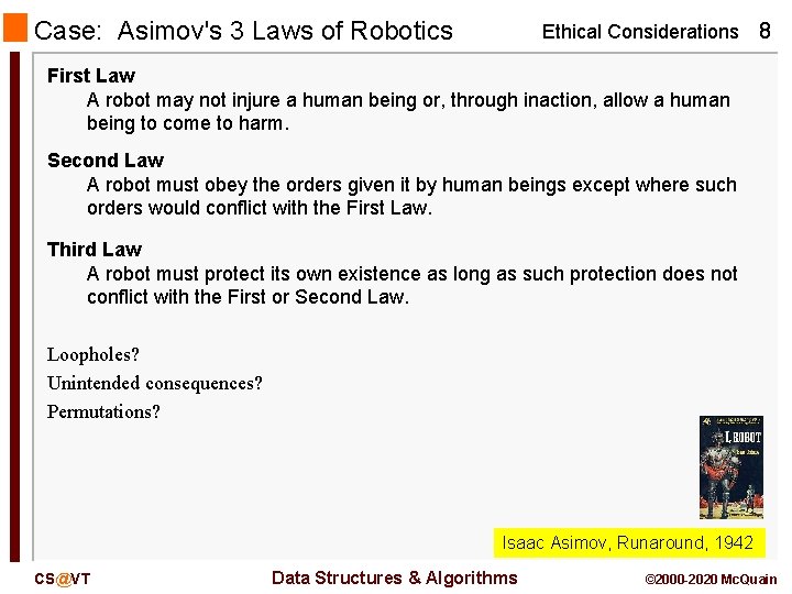 Case: Asimov's 3 Laws of Robotics Ethical Considerations 8 First Law A robot may