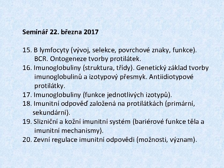 Seminář 22. března 2017 15. B lymfocyty (vývoj, selekce, povrchové znaky, funkce). BCR. Ontogeneze