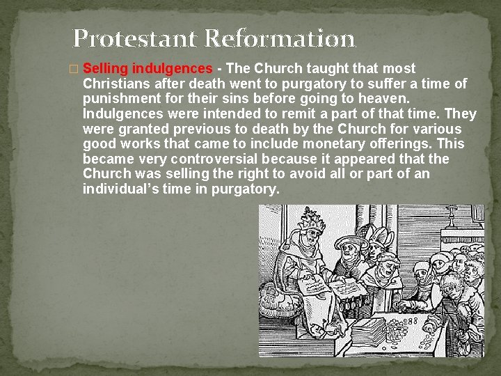 Protestant Reformation � Selling indulgences - The Church taught that most Christians after death Protestant Reformation � Selling indulgences - The Church taught that most Christians after death