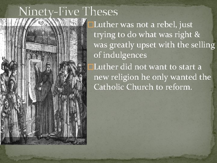 Ninety-Five Theses �Luther was not a rebel, just trying to do what was right Ninety-Five Theses �Luther was not a rebel, just trying to do what was right
