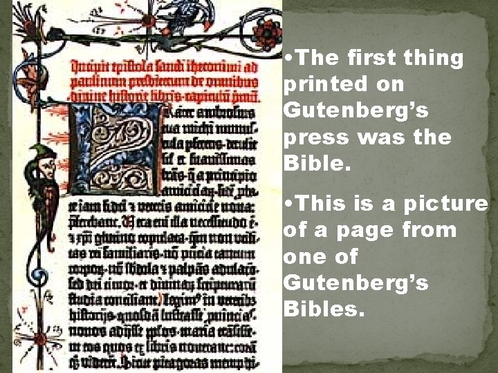 • The first thing printed on Gutenberg’s press was the Bible. • This • The first thing printed on Gutenberg’s press was the Bible. • This