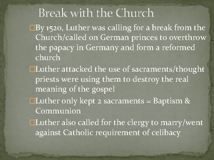 Break with the Church �By 1520, Luther was calling for a break from the Break with the Church �By 1520, Luther was calling for a break from the