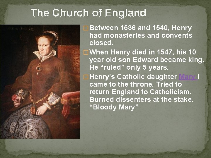 The Church of England � Between 1536 and 1540, Henry had monasteries and convents The Church of England � Between 1536 and 1540, Henry had monasteries and convents