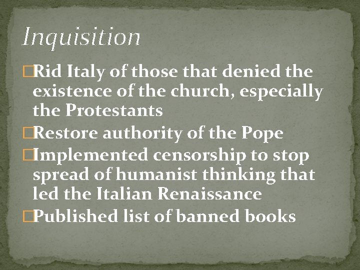 Inquisition �Rid Italy of those that denied the existence of the church, especially the Inquisition �Rid Italy of those that denied the existence of the church, especially the