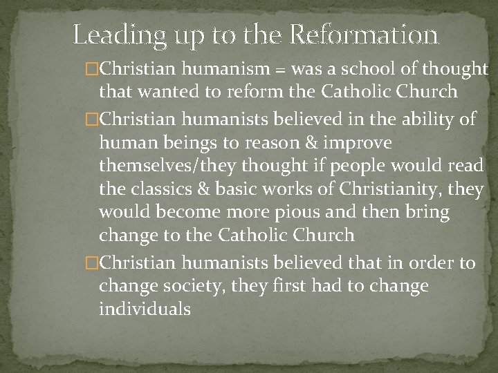 Leading up to the Reformation �Christian humanism = was a school of thought that Leading up to the Reformation �Christian humanism = was a school of thought that