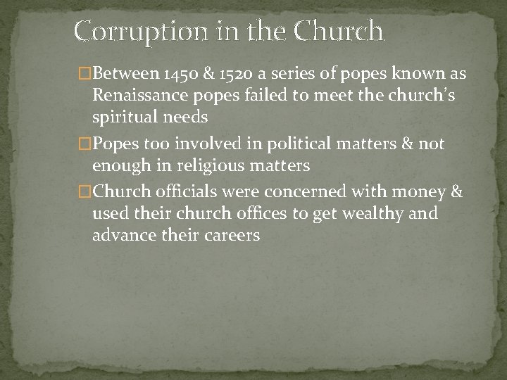 Corruption in the Church �Between 1450 & 1520 a series of popes known as Corruption in the Church �Between 1450 & 1520 a series of popes known as