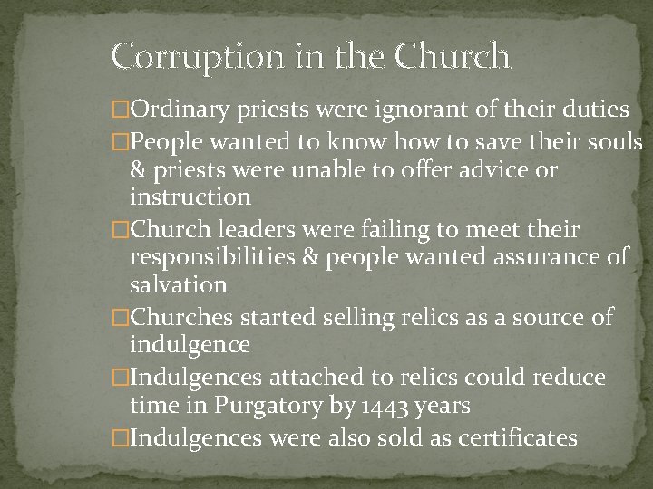 Corruption in the Church �Ordinary priests were ignorant of their duties �People wanted to Corruption in the Church �Ordinary priests were ignorant of their duties �People wanted to