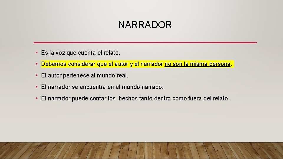 NARRADOR • Es la voz que cuenta el relato. • Debemos considerar que el