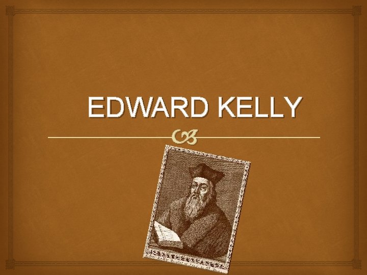 EDWARD KELLY 