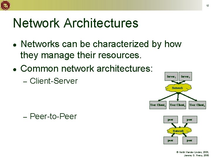 12 Network Architectures ● ● Networks can be characterized by how they manage their