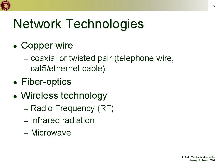 13 Network Technologies ● Copper wire – ● ● coaxial or twisted pair (telephone