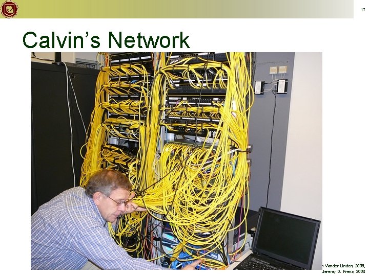 17 Calvin’s Network © Keith Vander Linden, 2005, Jeremy D. Frens, 2008 