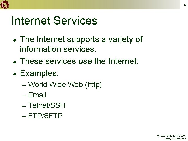 18 Internet Services ● ● ● The Internet supports a variety of information services.