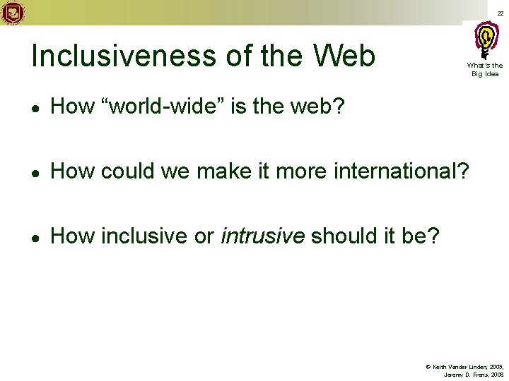 22 Inclusiveness of the Web What’s the Big Idea ● How “world-wide” is the