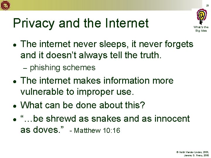 25 Privacy and the Internet ● The internet never sleeps, it never forgets and