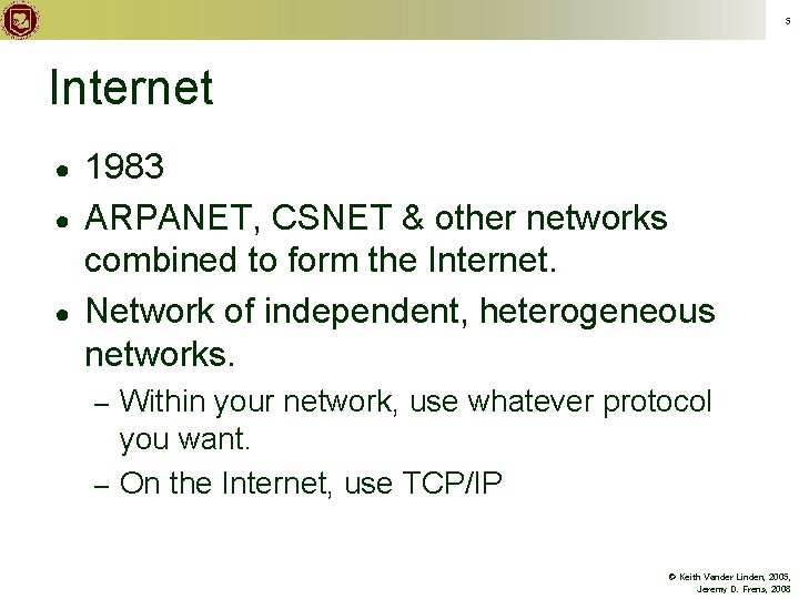 5 Internet ● ● ● 1983 ARPANET, CSNET & other networks combined to form