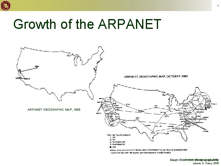 7 Growth of the ARPANET GEOGRAPHIC MAP, 1969 Keith Vander Linden, 2005, Images from©www.