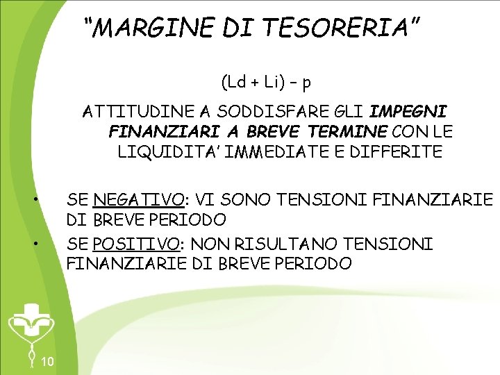 “MARGINE DI TESORERIA” (Ld + Li) – p ATTITUDINE A SODDISFARE GLI IMPEGNI FINANZIARI